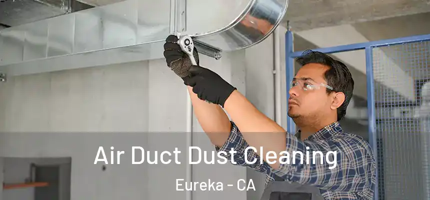  Air Duct Dust Cleaning Eureka - CA