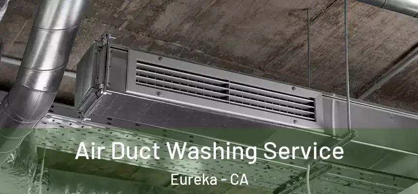  Air Duct Washing Service Eureka - CA