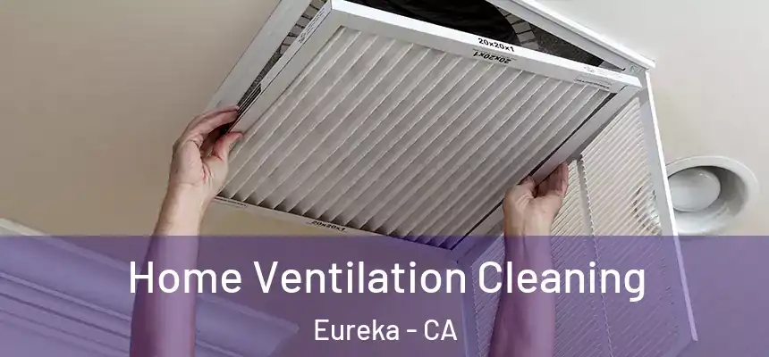  Home Ventilation Cleaning Eureka - CA