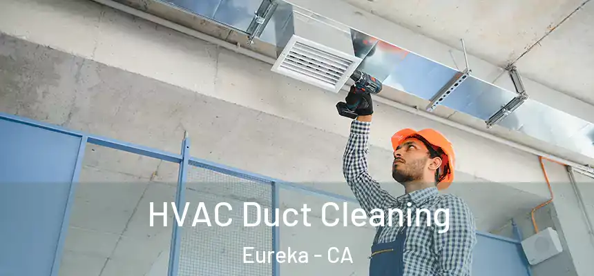  HVAC Duct Cleaning Eureka - CA