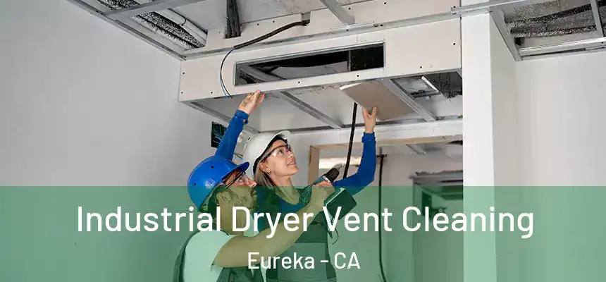  Industrial Dryer Vent Cleaning Eureka - CA