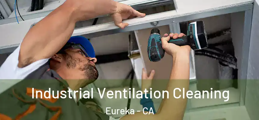  Industrial Ventilation Cleaning Eureka - CA
