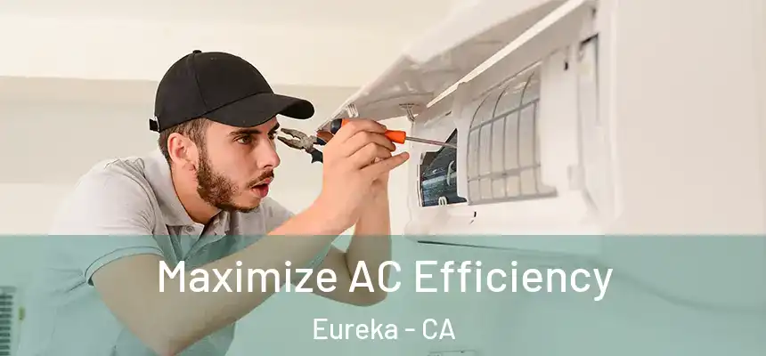  Maximize AC Efficiency Eureka - CA