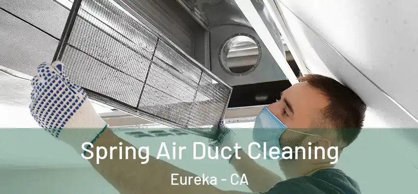  Spring Air Duct Cleaning Eureka - CA