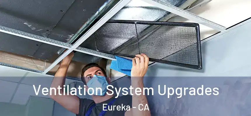  Ventilation System Upgrades Eureka - CA